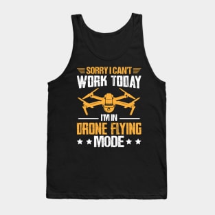 Sorry I Cant Work Today Funny Drone Pilot Quotes Tank Top